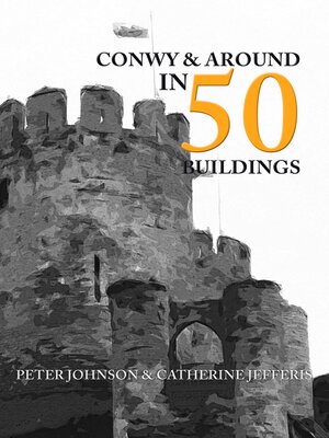 cover image of Conwy & Around in 50 Buildings